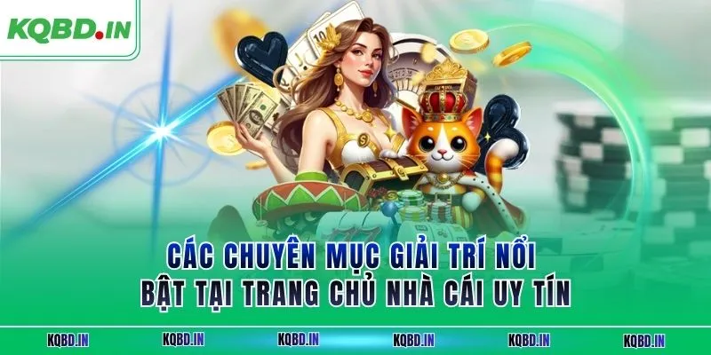 Các chuyên mục giải trí nổi bật tại trang chủ nhà cái uy tín