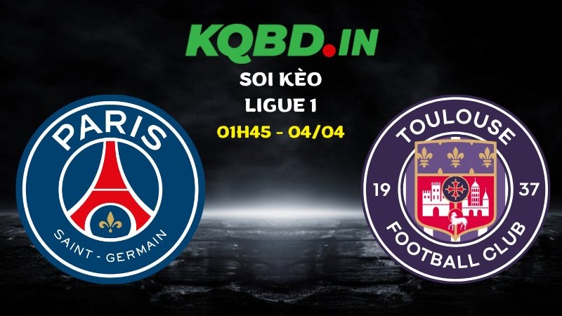 Nhận định bóng đá PSG vs Toulouse ngày 04/04/2026 | Ligue 1